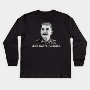 Anti Socialist & Communist - Let's Starve Together - Stalin Kids Long Sleeve T-Shirt